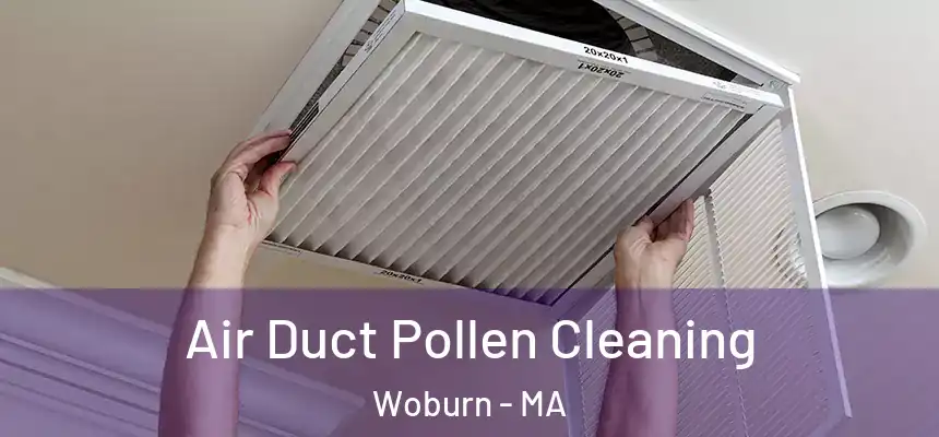  Air Duct Pollen Cleaning Woburn - MA