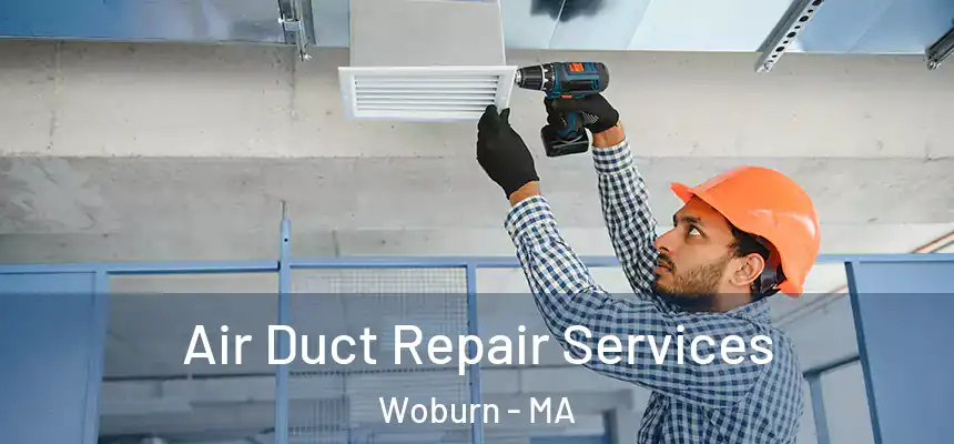  Air Duct Repair Services Woburn - MA