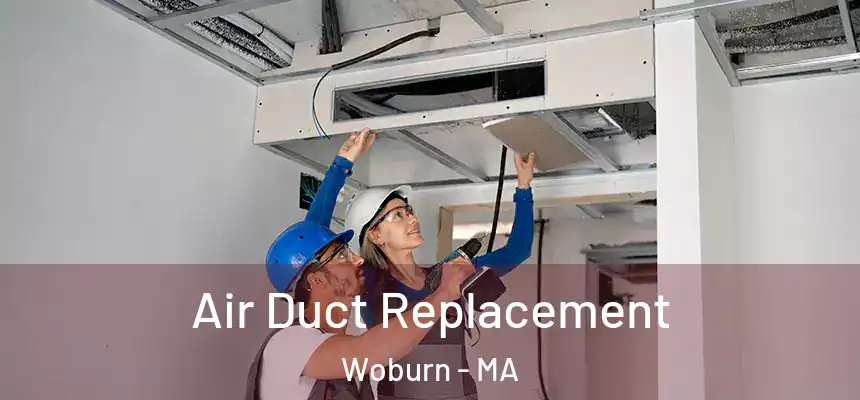  Air Duct Replacement Woburn - MA