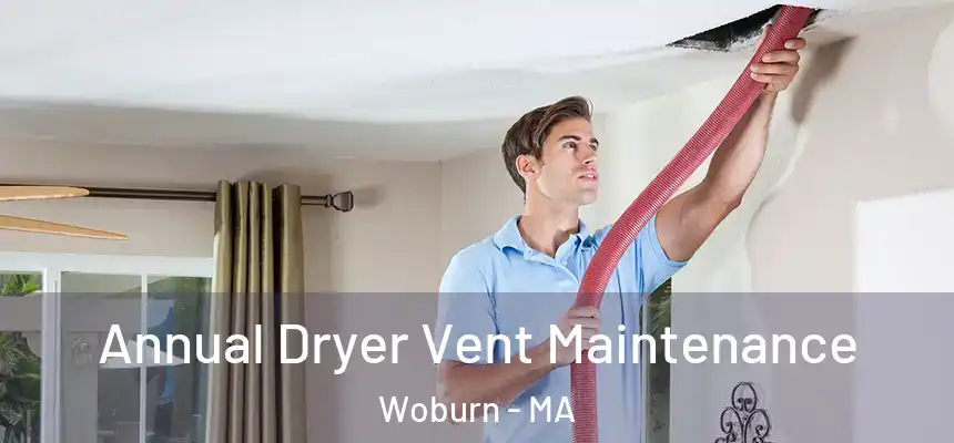  Annual Dryer Vent Maintenance Woburn - MA