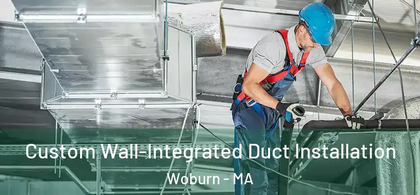 Custom Wall-Integrated Duct Installation Woburn - MA