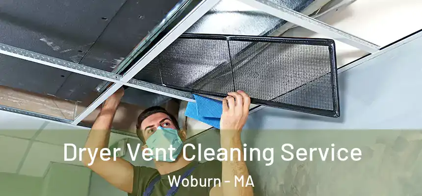  Dryer Vent Cleaning Service Woburn - MA