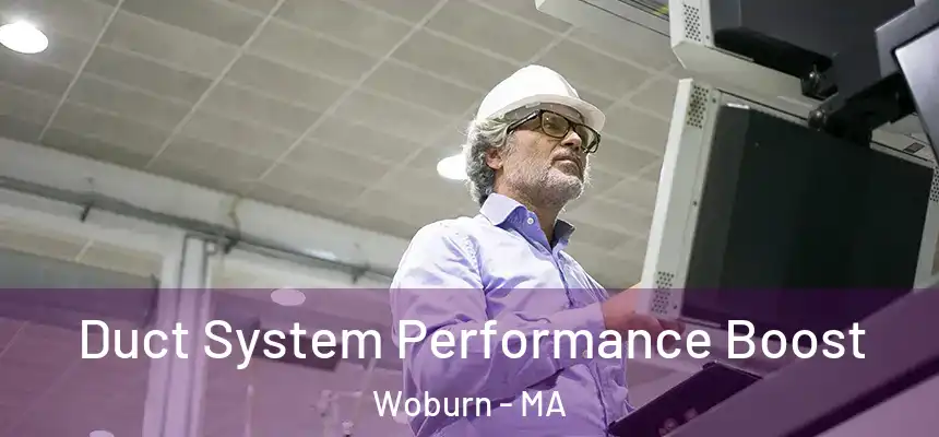  Duct System Performance Boost Woburn - MA