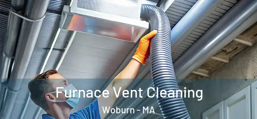 Furnace Vent Cleaning Woburn - MA