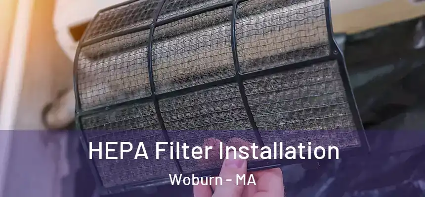  HEPA Filter Installation Woburn - MA
