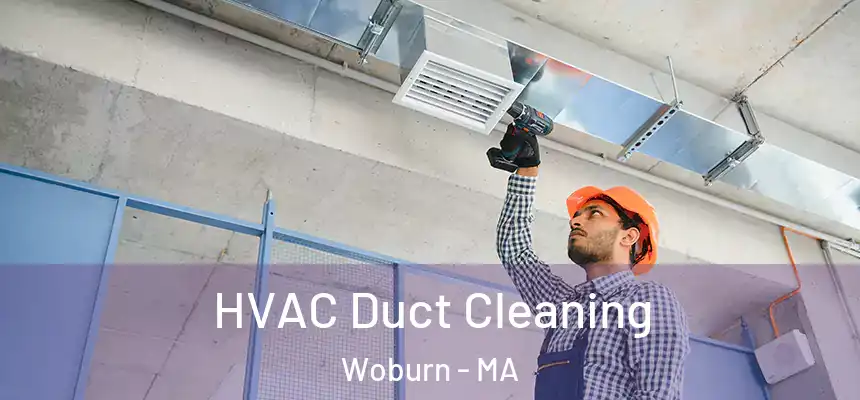  HVAC Duct Cleaning Woburn - MA