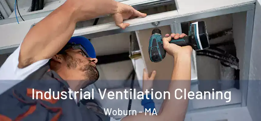 Industrial Ventilation Cleaning Woburn - MA