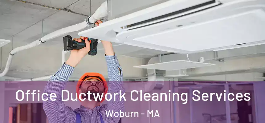Office Ductwork Cleaning Services Woburn - MA