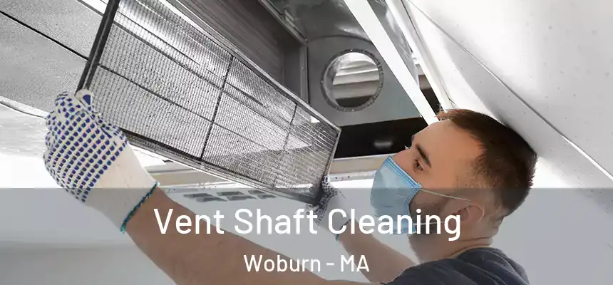 Vent Shaft Cleaning Woburn - MA
