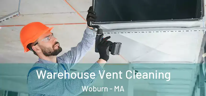  Warehouse Vent Cleaning Woburn - MA